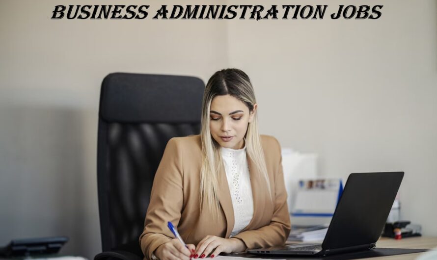 Business Administration Jobs – Career Options, Salary, Skills & Scope