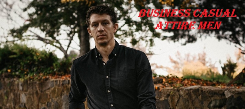 Business Casual Attire Men – Office Wear Guide, Outfits & Style Tips