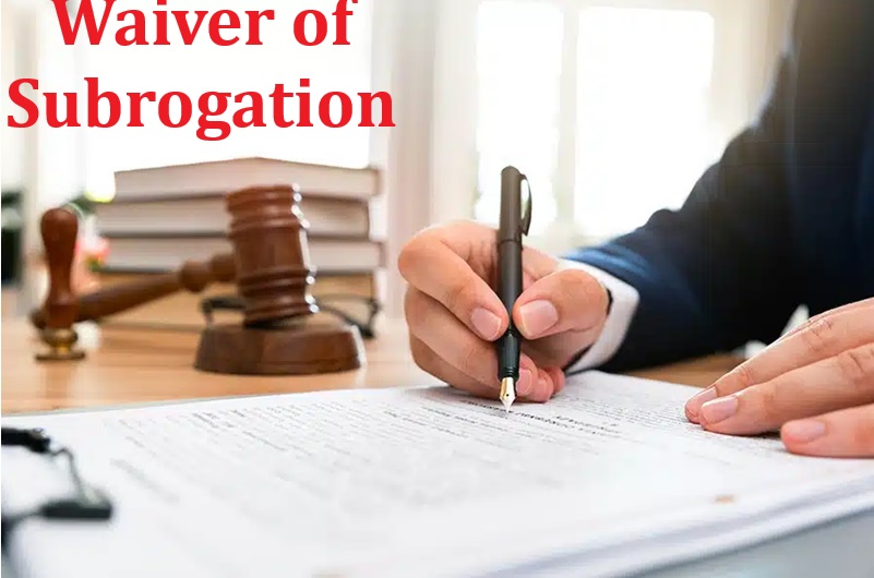 Waiver of Subrogation Explained: Meaning, Benefits, Examples & Legal Insights